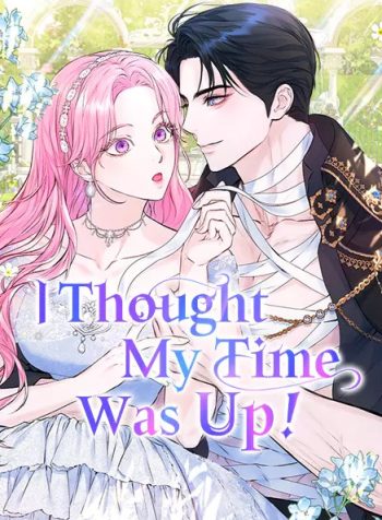 I Thought My Time Was Up