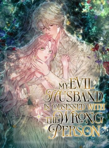 My Evil Husband is Obsessed With the Wrong Person