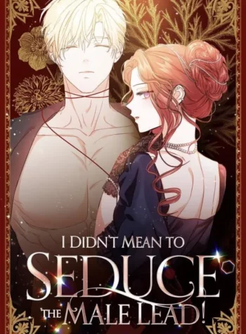 I Didn’t Mean to Seduce the Male Lead!